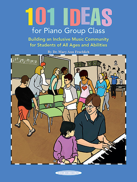101 Ideas for Piano Group Class Building an Inclusive Music Community for Students of All Ages and Abilities 鋼琴 | 小雅音樂 Hsiaoya Music