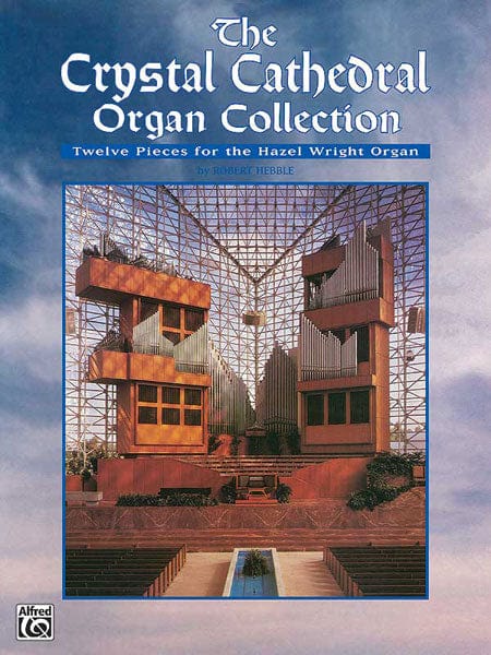 The Crystal Cathedral Organ Collection Twelve Pieces for the Hazel Wright Organ 管風琴 小品 管風琴 | 小雅音樂 Hsiaoya Music
