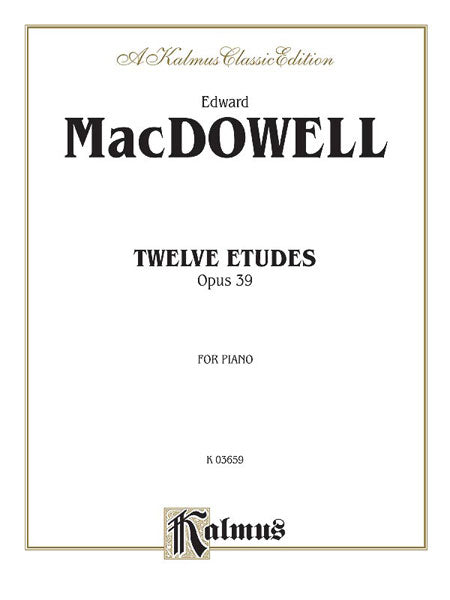 Twelve Etudes, Opus 39 麥克道爾 練習曲 作品 | 小雅音樂 Hsiaoya Music