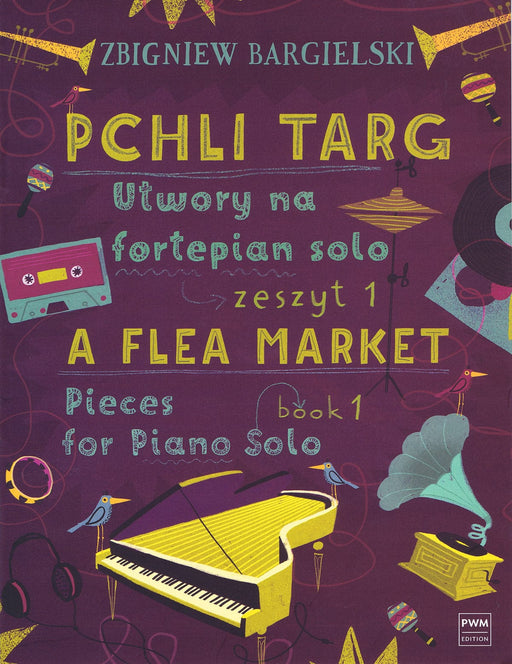 A Flea Market: Pieces for Piano Solo - Book 1 [Pchli Targ: Utwory na fortepian solo - Zeszyt 1] 鋼琴 小品 波蘭版 | 小雅音樂 Hsiaoya Music