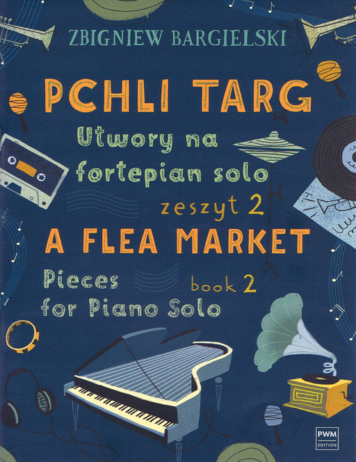 A Flea Market: Pieces for Piano Solo - Book 2 [Pchli Targ: Utwory na fortepian solo - Zeszyt 2] 鋼琴 小品 波蘭版 | 小雅音樂 Hsiaoya Music