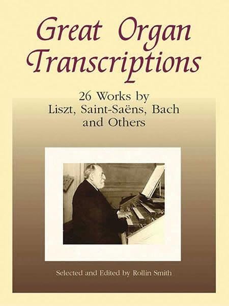 Great Organ Transcriptions 26 Works by Liszt, Saint Saëns, Bach, and Others 管風琴 | 小雅音樂 Hsiaoya Music