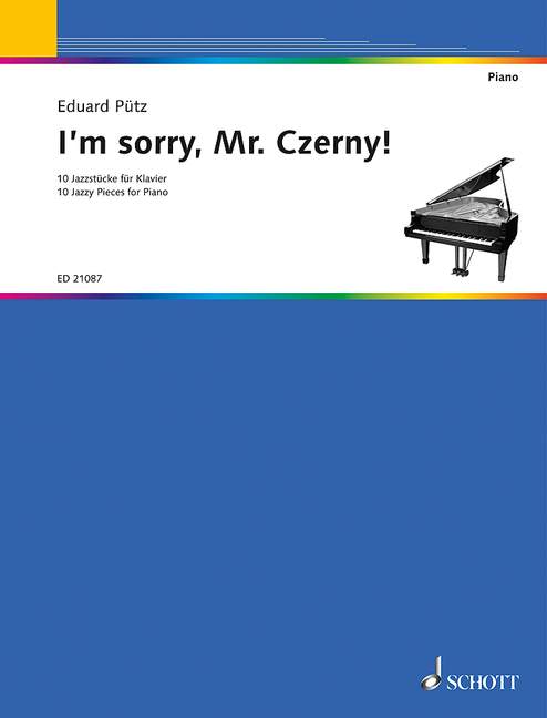 I'm sorry, Mr. Czerny! 10 Jazzy Pieces for Piano 愛德華．普茨 爵士音樂 小品鋼琴 鋼琴獨奏 朔特版 | 小雅音樂 Hsiaoya Music