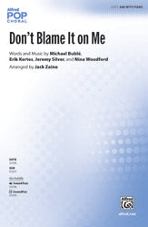 Don't Blame It on Me