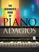 The Beginner's Book of Piano Adagios: Includes MP3 Download Link