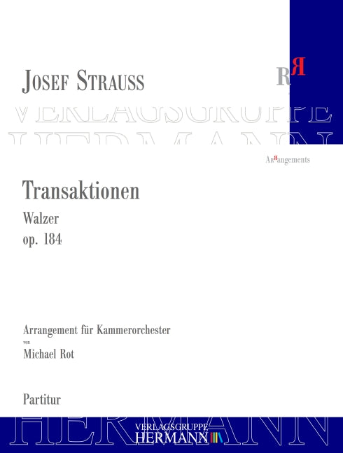 Transaktionen op. 184 Walzer arrangiert für Kammerorchester von Michael Rot (2020) nach der Neuausgabe Josef Strauss op. 184
