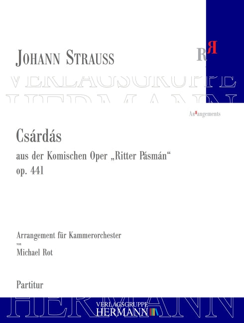 Ritter Pásmán op. 441 Csárdás (Nr. 19) arrangiert für Kammerorchester von Michael Rot (2020) nach Serie I / Werkgruppe 1 / Band 1 | Neue Johann Strauss Gesamtausgabe op. 441