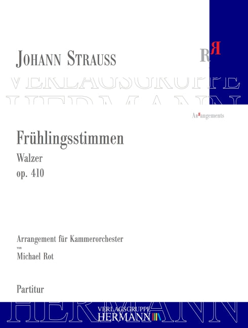 Frühlingsstimmen op. 410 Walzer arrangiert für Kammerorchester von Michael Rot (2020) nach Serie II / Werkgruppe 4 / Abteilung 1 / Band 9 | Neue Johann Strauss Gesamtausgabe op. 410