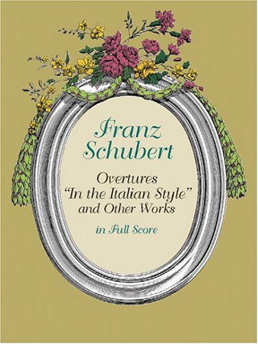 vertures "In the Italian Style" and Other Works in Full Score