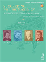 Succeeding with the Masters? Romantic Era, Volume Two