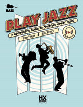 Play Jazz - Bass (A Beginner's Guide to Creating Great Solos)