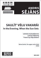In the Evening, when the Sun Sets (Saulit' velu vakarai) for SSA Choir
