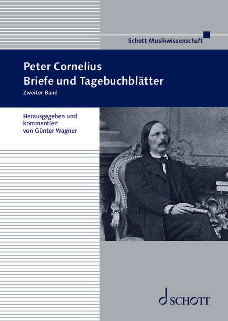 Peter Cornelius Vol. 2 Briefe und Tagebuchblätter Vol. 2 Contributions to the Musical history of the mid-Rhenish region