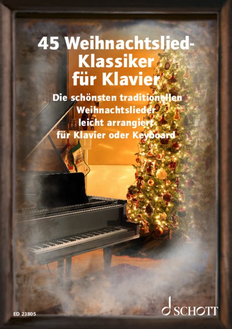 45 traditional Christmas carols for Piano Traditional Christmas carols in easy arrangements for piano Liederbücher für Alt und Jung