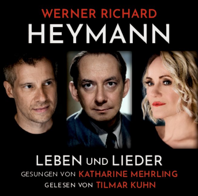 Werner Richard Heymann - Leben und Lieder gesungen von Katharine Mehrling, gelesen von Tilmar Kuhn