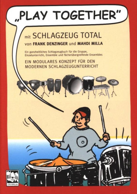 Play together mit Schlagzeug Total Ein ganzheitliches Schlagzeugbuch für die Gruppe, Einzelunterricht, Ensemble und fächerübergreifende Ensembles