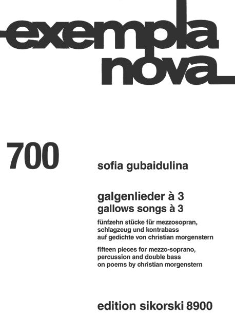 Gallows Songs à 3 700 Fifteen pieces for mezzo sporano, percussion and  double bass on poems of Christian Morgenstern 700 exempla nova
