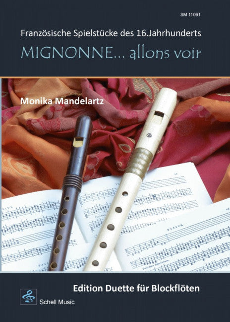 Mignonne… allons voir Französische Spielstücke des 16. Jahrhunderts