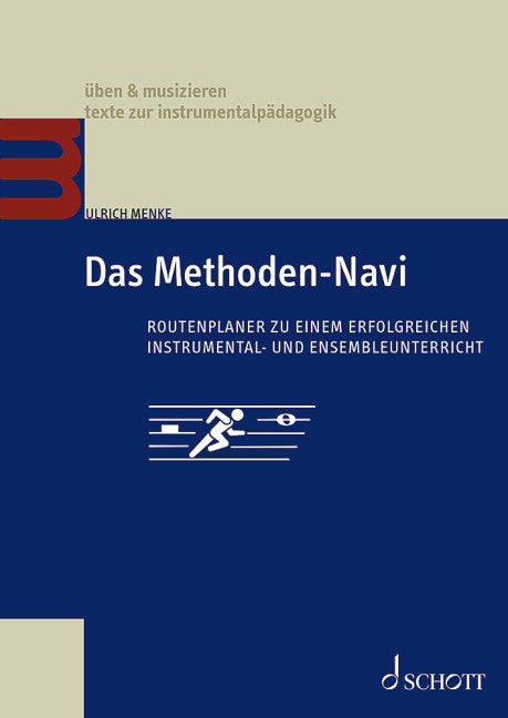 Das Methoden-Navi Routenplaner zu einem erfolgreichen Instrumental- und Ensembleunterricht üben & musizieren – texte zur instrumentalpädagogik
