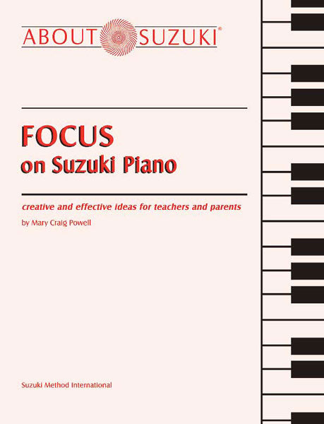 Focus on Suzuki® Piano Creative and Effective Ideas for Teachers and Parents 鋼琴 | 小雅音樂 Hsiaoya Music
