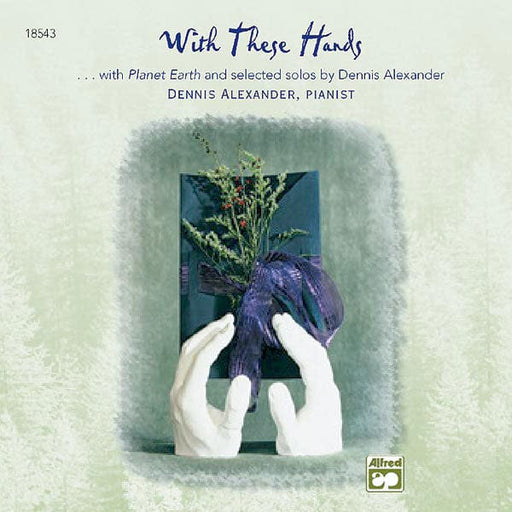 With These Hands Additional Selections from Planet Earth and Selected Solos of Dennis Alexander 獨奏 | 小雅音樂 Hsiaoya Music