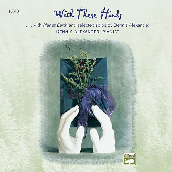 With These Hands Additional Selections from Planet Earth and Selected Solos of Dennis Alexander 獨奏 | 小雅音樂 Hsiaoya Music