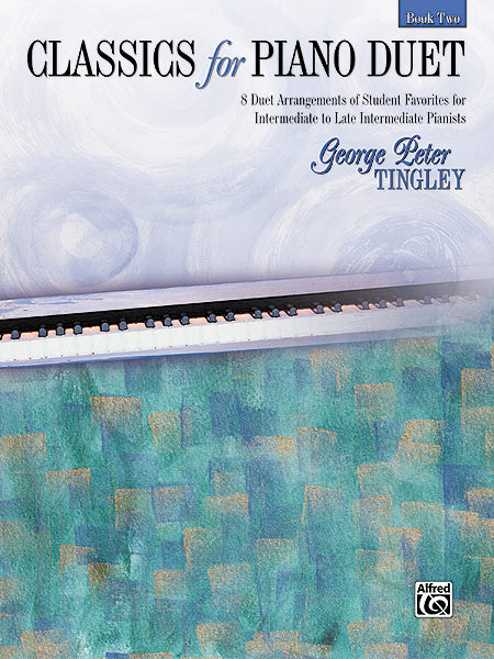 Classics for Piano Duet, Book 2 8 Duet Arrangements of Student Favorites for Intermediate to Late Intermediate Pianists 四手聯彈 二重奏 | 小雅音樂 Hsiaoya Music