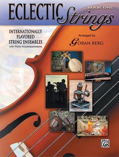 Eclectic Strings, Book 1 Internationally Flavored String Ensembles with Piano Accompaniments Composed and Arranged by Goran Berg 弦樂 鋼琴 伴奏 | 小雅音樂 Hsiaoya Music