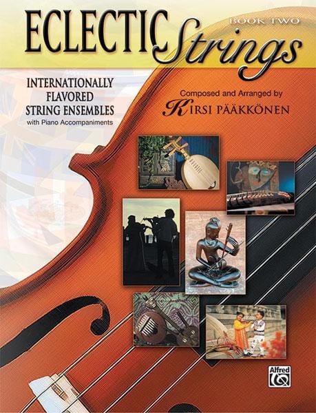Eclectic Strings, Book 2 Internationally Flavored String Ensembles with Piano Accompaniments Composed and Arranged by Kirsi Pääkkönen 弦樂 鋼琴 伴奏 | 小雅音樂 Hsiaoya Music