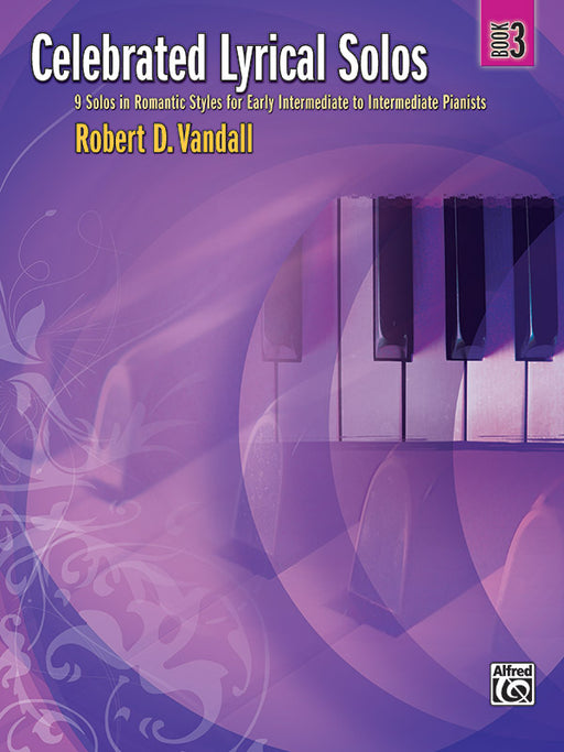 Celebrated Lyrical Solos, Book 3 7 Solos in Romantic Styles for Early Intermediate to Intermediate Pianists 獨奏 獨奏 | 小雅音樂 Hsiaoya Music