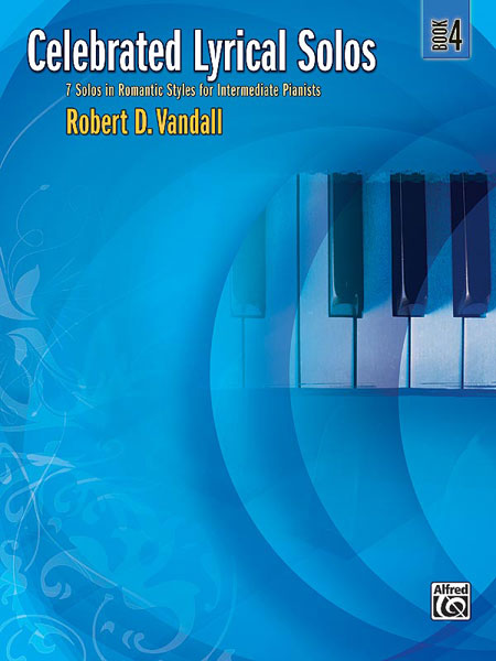 Celebrated Lyrical Solos, Book 4 7 Solos in Romantic Styles for Intermediate Pianists 獨奏 獨奏 | 小雅音樂 Hsiaoya Music