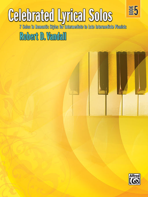 Celebrated Lyrical Solos, Book 5 7 Solos in Romantic Styles for Intermediate to Late Intermediate Pianists 獨奏 獨奏 | 小雅音樂 Hsiaoya Music