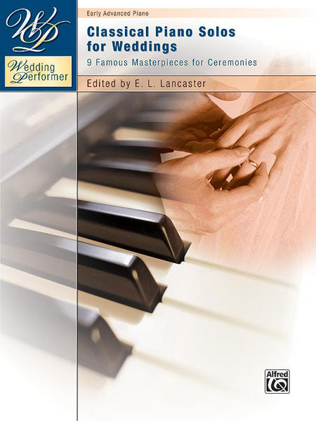 Wedding Performer: Classical Piano Solos for Weddings 9 Famous Masterpieces for Ceremonies 古典鋼琴 獨奏 小品 | 小雅音樂 Hsiaoya Music