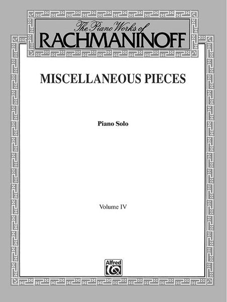 The Piano Works of Rachmaninoff, Volume IV: Miscellaneous Pieces 拉赫瑪尼諾夫 鋼琴 小品 | 小雅音樂 Hsiaoya Music