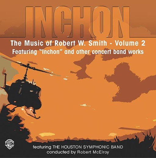 Inchon: The Music of Robert W. Smith, Volume 2 Featuring "Inchon" and Other Concert Band Works 室內管樂團 | 小雅音樂 Hsiaoya Music