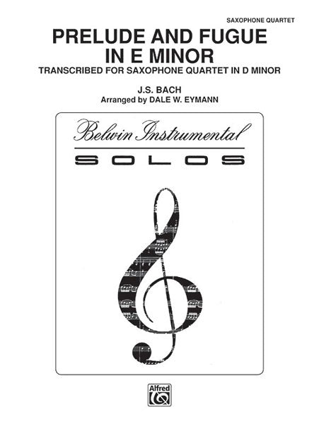 Prelude and Fugue in E Minor Transcribed for Saxophone Quartet in D minor 巴赫約翰‧瑟巴斯提安 前奏曲 復格曲 薩氏管 四重奏 | 小雅音樂 Hsiaoya Music