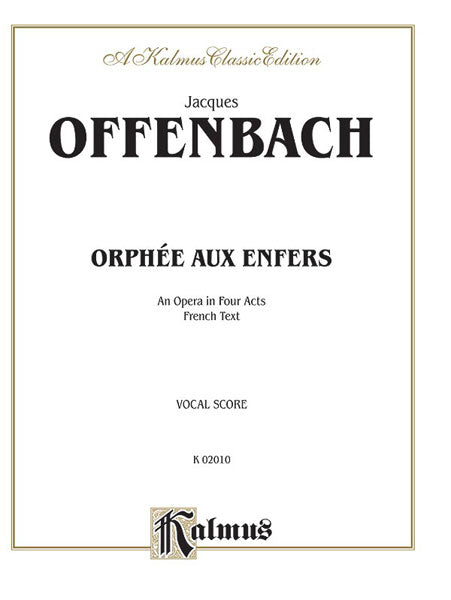 Orphée Aux Enfers, An Opera in Four Acts Vocal Score with French Text 歐芬巴赫 天堂與地獄 歌劇 聲樂總譜 | 小雅音樂 Hsiaoya Music