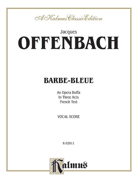 Barbe-Bleue, An Opera Buffa in Three Acts Vocal Score with French Text 歐芬巴赫 歌劇 聲樂總譜 | 小雅音樂 Hsiaoya Music