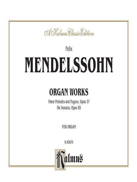 Organ Works, Opus 37 and Opus 65 孟德爾頌,菲利克斯 管風琴 作品 | 小雅音樂 Hsiaoya Music