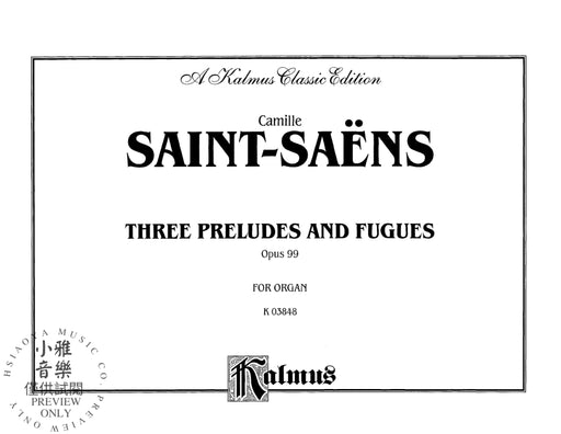 Three Preludes and Fugues, Opus 99 聖桑斯 前奏曲 復格曲 作品 | 小雅音樂 Hsiaoya Music