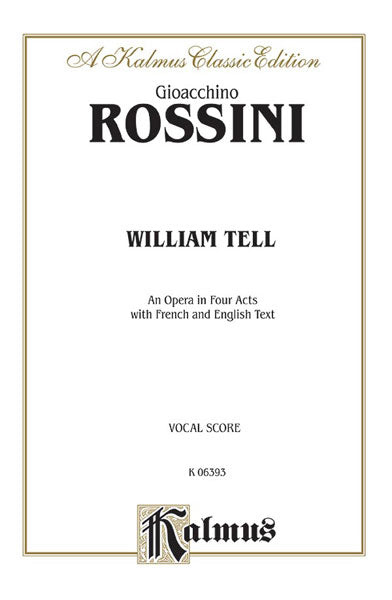 William Tell, An Opera in Four Acts For Solo, Chorus, and Orchestra with English and French Text (Vocal Score) 羅西尼 威廉泰爾 歌劇 獨奏 合唱 管弦樂團 聲樂總譜 | 小雅音樂 Hsiaoya Music
