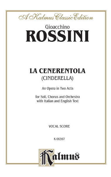 La Cenerentola (Cinderella), An Opera in Two Acts For Solo, Chorus and Orchestra with Italian and English Text (Vocal Score) 羅西尼 灰姑娘 歌劇 獨奏 合唱 管弦樂團 聲樂總譜 | 小雅音樂 Hsiaoya Music