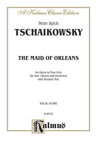 The Maid of Orleans, An Opera in Four Acts For Solo, Chorus and Orchestra with Russian Text (Vocal Score) 柴科夫斯基,彼得 歌劇 獨奏 合唱 管弦樂團 聲樂總譜 | 小雅音樂 Hsiaoya Music