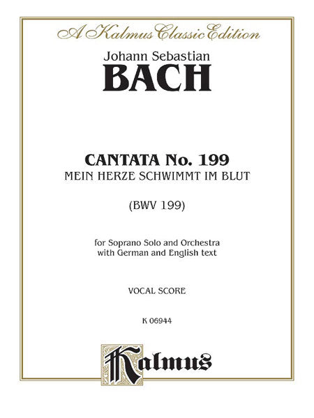Cantata No. 199 -- Mein Herze Schwimmt Im Blut For Soprano Solo and Orchestra with German and English Text (Vocal Score) 巴赫約翰‧瑟巴斯提安 清唱劇 獨奏 管弦樂團 聲樂總譜 | 小雅音樂 Hsiaoya Music