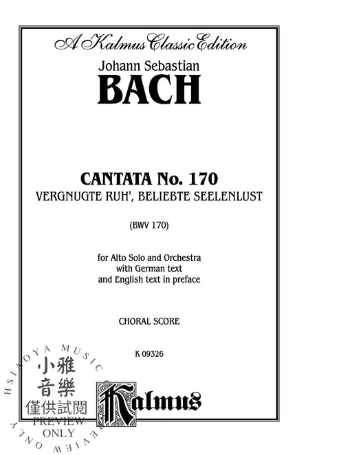 Cantata No. 170 -- Vergnugte Ruh', beliebte Seelenlust For Alto Solo and Orchestra with German Text and English Text in Preface (Chorus/Choral Score) 巴赫約翰‧瑟巴斯提安 清唱劇 中音獨奏 管弦樂團 合唱 | 小雅音樂 Hsiaoya Music