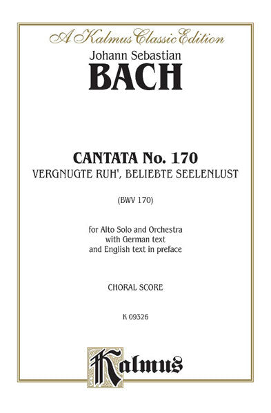 Cantata No. 170 -- Vergnugte Ruh', beliebte Seelenlust For Alto Solo and Orchestra with German Text and English Text in Preface (Chorus/Choral Score) 巴赫約翰‧瑟巴斯提安 清唱劇 中音獨奏 管弦樂團 合唱 | 小雅音樂 Hsiaoya Music