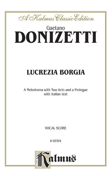 Lucrezia Borgia, A Melodrama with Two Acts and a Prologue Vocal Score with Italian Text 董尼才第 路克蕾琪亞波吉亞音樂話劇 開場白聲樂總譜 | 小雅音樂 Hsiaoya Music