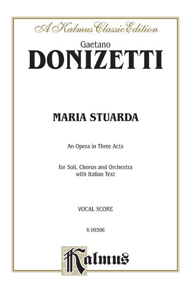 Maria Stuarda, An Opera in Three Acts For Solo, Chorus/Choral and Orchestra with Italian Text (Vocal Score) 董尼才第 瑪莉亞司徒阿達 歌劇 獨奏 合唱 管弦樂團 聲樂總譜 | 小雅音樂 Hsiaoya Music
