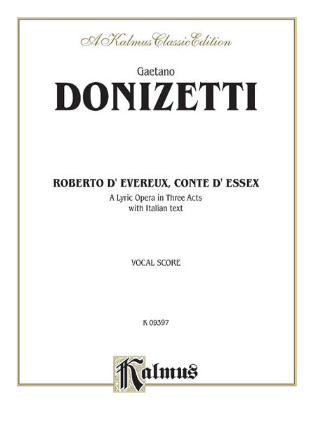 Roberto Devereux, ossia Il conte di Essex (Robert Devereux, or the Earl of Essex), A Lyric Opera in Three Acts Vocal Score with Italian Text 董尼才第 歌劇 聲樂總譜 | 小雅音樂 Hsiaoya Music