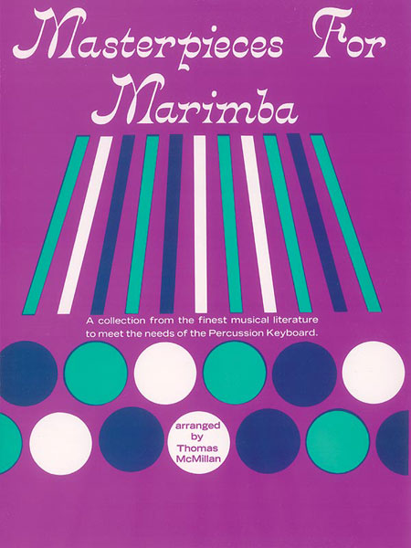 Masterpieces for Marimba A Collection from the Finest Musical Literature to Meet the Needs of the Percussion Keyboard 小品 馬林巴琴 擊樂器 | 小雅音樂 Hsiaoya Music